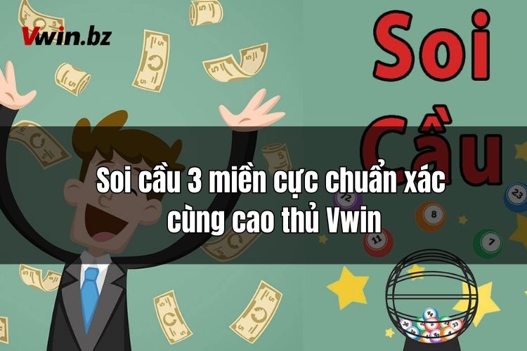 Soi cầu 3 miền cực chuẩn xác cùng cao thủ Vwin