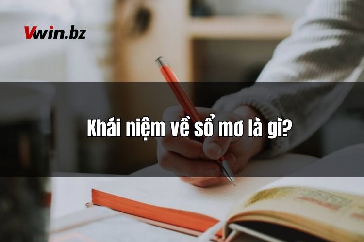 Tìm hiểu các thông tin và khái niệm về sổ mơ