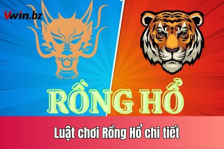 Tham khảo luật chơi chi tiết của tựa game Rồng Hổ là gì?